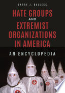 Hate groups and extremist organizations in America : an encyclopedia /