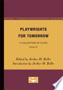 Playwrights for tomorrow ; a collection of plays /