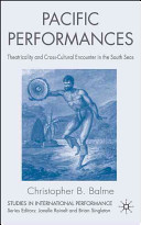 Pacific performances : theatricality and cross-cultural encounter in the South Seas / Christopher B. Balme.