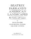Beatrix Farrand's American landscapes : her gardens and campuses /