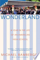 Wonderland : a year in the life of an American high school / by Michael Bamberger.