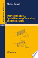 Intersection spaces, spatial homology truncation, and string theory / Markus Banagl.
