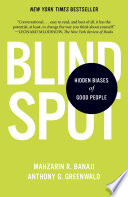 Blindspot : hidden biases of good people /