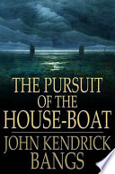 The pursuit of the house-boat /
