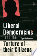 Liberal democracies and the torture of their citizens /