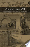 Appalachians all East Tennesseans and the elusive history of an American region / Mark T. Banker.
