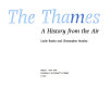 The Thames : a history from the air / Leslie Banks and Christopher Stanley.