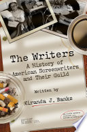 The writers : a history of American screenwriters and their Guild / Miranda J. Banks.
