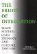 The fruits of integration : Black middle-class ideology and culture, 1960-1990 /