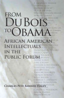 From Du Bois to Obama : African American intellectuals in the public forum /