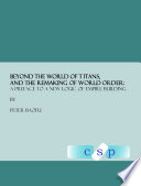 Beyond the world of Titans, and the remaking of World Order : a preface to a new logic of empire building /