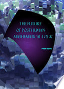 The future of post-human mathematical logic /
