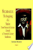 Nicaragua : the imagining of a nation : from nineteenth-century liberals to twentieth-century Sandinistas / Luciano Baracco.