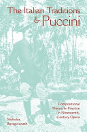 The Italian traditions & Puccini : compositional theory and practice in nineteenth-century opera /