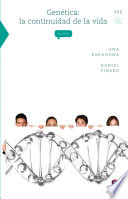 Genetica : la continuidad de la vida / Ana Barahona, Daniel Pinero.