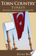 Torn country : Turkey between secularism and Islamism / Zeyno Baran.