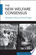 The new welfare consensus : ideological, political, and social origins / Darren Barany.