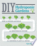 DIY hydroponic gardens /