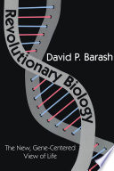 Revolutionary biology : the new, gene-centered view of life /