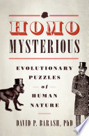 Homo Mysterious : Evolutionary Puzzles of Human Nature.