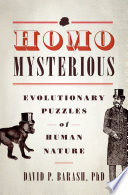 Homo mysterious : evolutionary puzzles of human nature / David P. Barash.