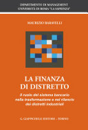 La finanza di distretto : Il ruolo del sistema bancario nella trasformazione e nel rilancio dei distretti industriali /