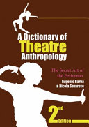 The secret art of the performer a dictionary of theatre anthropology /