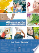 Alimentacion para el deporte y la salud / Joan Ramon Barbany ; con la colaboracion de Antonia Lizarraga y Raul Bescos.