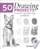 50 drawing projects : [a creative step-by-step workbook / Barrington Barber].