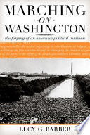 Marching on Washington : the forging of an American political tradition / Lucy G. Barber.