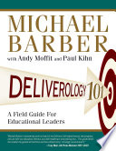 Deliverology 101 : a field guide for educational leaders / Michael Barber with Andy Moffit and Paul Kihn.