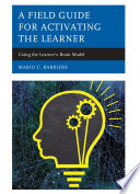 A field guide for activating the learner : using the learner's brain model /