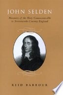 John Selden : measures of the Holy Commonwealth in seventeenth-century England /