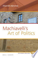 Machiavelli's art of politics / by Alejandro Barcenas.