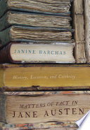 Matters of fact in Jane Austen history, location, and celebrity / Janine Barchas.