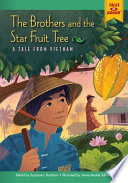 The brothers and the star fruit tree : a tale from Vietnam / retold by Suzanne I. Barchers ; illustrated by Thai My Phuong.