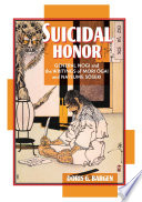 Suicidal honor : General Nogi and the writings of Mori Ōgai and Natsume Sōseki / Doris G. Bargen.