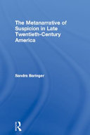 The metanarrative of suspicion in late twentieth century America /