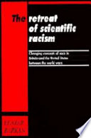 The retreat of scientific racism : changing concepts of race in Britain and the United States between the world wars / Elazar Barkan.