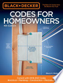 Black & Decker codes for homeowners : electrical, plumbing, construction, mechanical, current with 2018-2021 codes /