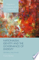 Nationalism, identity and the governance of diversity : old politics, new arrivals /