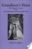 Grandison's heirs : the paragon's progress in the late eighteenth-century English novel / Gerard A. Barker.