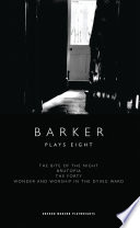 Plays eight : the bite of the night, Brutopia, the forty, wonder and worship in the dying ward /