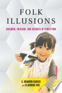 Folk illusions : children, folklore, and sciences of perception /