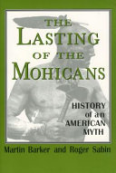 The lasting of the Mohicans : history of an American myth / Martin Barker and Roger Sabin.
