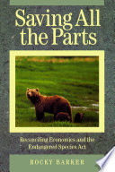 Saving all the parts : reconciling economics and the Endangered Species Act /