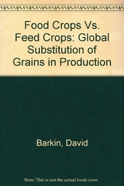 Food crops vs. feed crops : global substitution of grains in production /