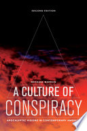 A Culture of Conspiracy : Apocalyptic Visions in Contemporary America /