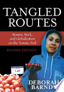 Tangled routes women, work, and globalization on the tomato trail /