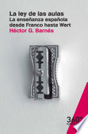 La ley de las aulas : la ensenanza Espanola desde Franco Hasta Wert /